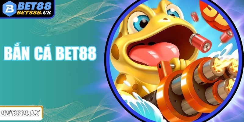 Bắn Cá Bet88 - Bắt Đầu Trận Chiến Siêu Thưởng Ngay Hôm Nay Bắn Cá Bet88 - Bắt Đầu Trận Chiến Siêu Thưởng Ngay Hôm Nay