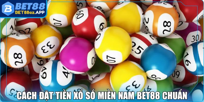 Cách đặt tiền xổ số miền Nam BET88 chuẩn