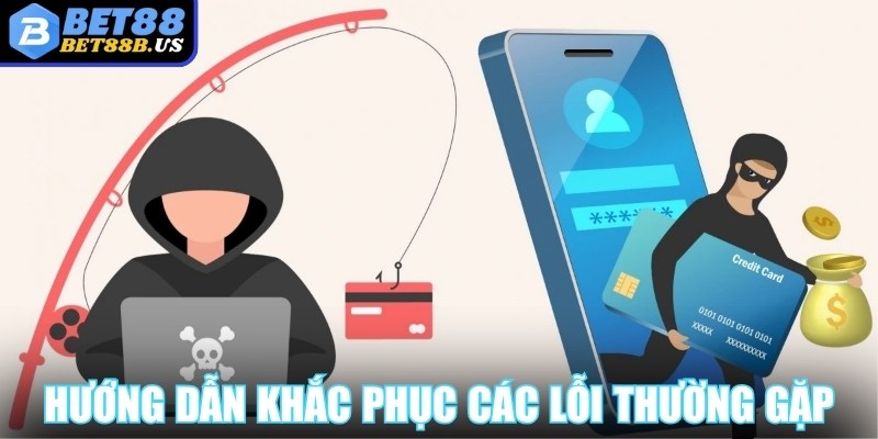 Hướng dẫn khắc phục các lỗi thường gặp khi rút tiền Bet88