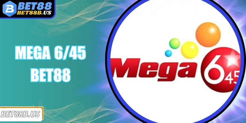 Mega 6/45 Bet88 - Cơ Hội Đổi Đời Chỉ Với Vài Con Số May Mắn