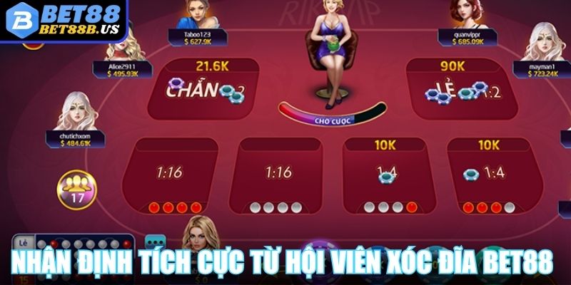Nhận định tích cực từ hội viên xóc đĩa BET88 