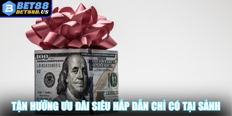 Tận hưởng ưu đãi và khuyến mãi siêu hấp dẫn chỉ có tại sảnh