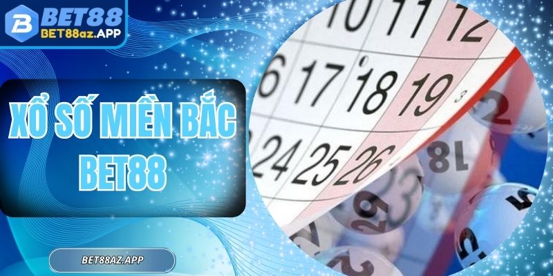 Xổ Số Miền Bắc BET88 - Trò Giải Trí Lợi Nhuận Cực Khủng